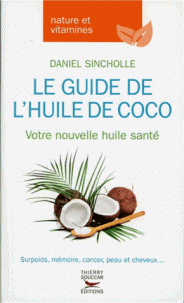 LE GUIDE DE L'HUILE DE COCO [Daniel Sincholle/Thierry Souccar]