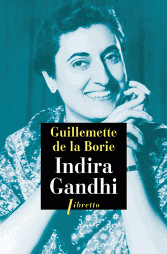 INDIRA GANDHI [Guillemette de la Borie/Libretto]