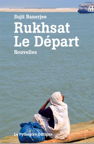 RUKHSAT, LE DEPART [Sujit Banerje/Pythagore]