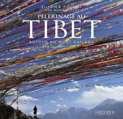 PELERINAGE AU TIBET. Autour du mont Kailash [Olivier Föllmi, Jean-Marie Hullot/Hozhoni]