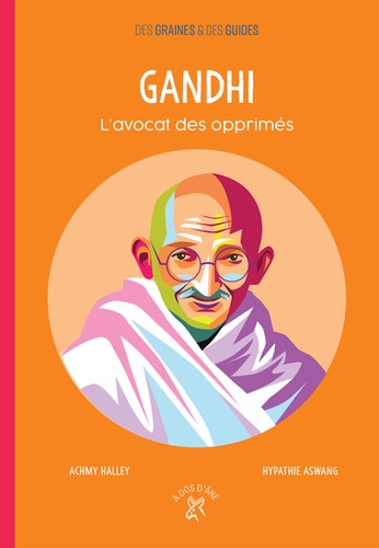 GANDHI, L'AVOCAT DES OPPRIMES [Halley Achmy/A dos d'Ane]