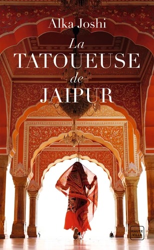 LA TATOUEUSE DE JAIPUR [Alka Joshi/Hauteville]