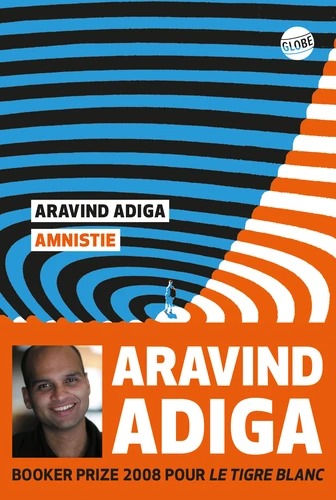 AMNISTIE [Aravind Adiga/Globe]