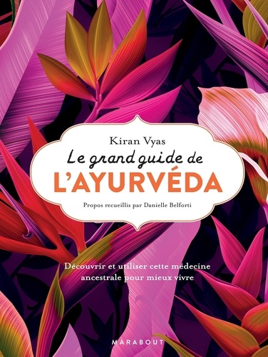 LE GRAND GUIDE DE L'AYURVEDA [Kiran Vyas/Marabout/2020]