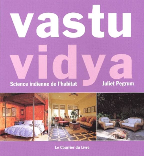 VASTU VIDYA. Science indienne de l'habitat [Juliet Pegrum/CDL]