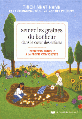 SEMER LES GRAINES DU BONHEUR DANS LE COEUR DES ENFANTS [Thich Nhat Hanh/CDL]