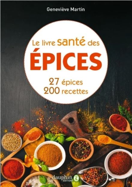 LE LIVRE SANTE DES EPICES. 27 épices & 200 recettes [Geneviève Martin-Callè