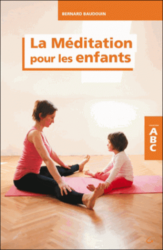 LA MEDITATION POUR LES ENFANTS [Bernard Baudouin/Grancher]