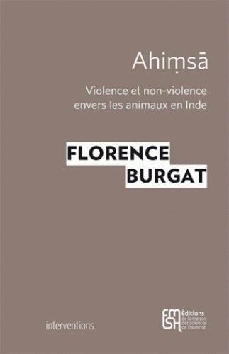 AHIMSA. Violence et non-violence envers les animaux en Inde [Florence Burgat/MSH] prix réduit