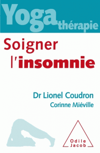 YOGATHERAPIE. Soigner l'insomnie [Lionel Coudron et Corinne Miéville/Odile Jacob]