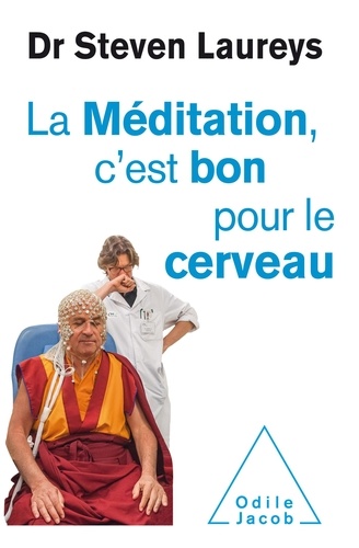 LA MEDITATION C'EST BON POUR LE CERVEAU [Steven Laureys/Odile Jacob]