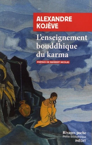 L'ENSEIGNEMENT BOUDDHIQUE DU KARMA [Alexandre Kojève/Rivages]