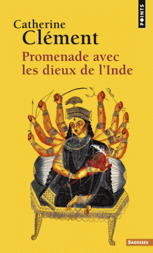 PROMENADE AVEC LES DIEUX DE L'INDE  [Catherine Clément/Points]