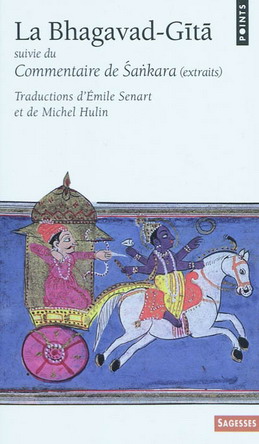 LA BHAGAVAD-GITA. Suivie du Commentaire de Sankara [E.Senart et M.Hulin/Seuil]