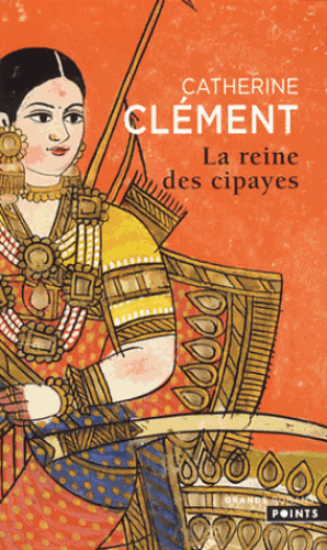 LA REINE DES CIPAYES [Catherine Clément/Points]