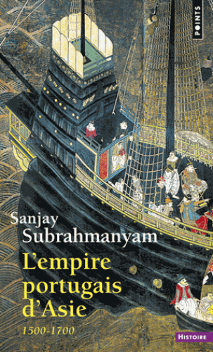 L'EMPIRE PORTUGAIS D'ASIE 1500-1700 [Sanjay Subrahmanyam/Points]