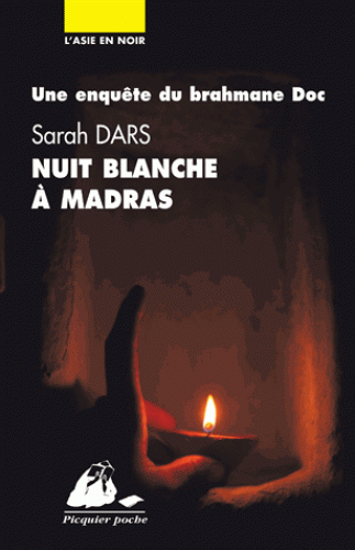 NUIT BLANCHE A MADRAS. Une enquête du brahmane Doc [Sarah Dars/Picquier]