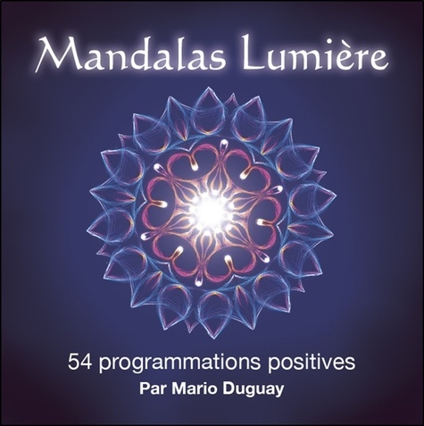 MANDALAS LUMIERE. 54 programmations positives [Coffret/Mario Duguay/Trajectoire]