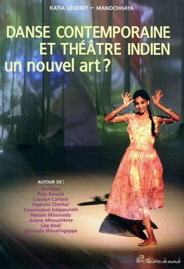 DANSE CONTEMPORAINE ET THEATRE INDIEN UN NOUVEL ART ? [Katia Légeret/PU Vincennes]