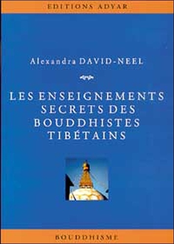 LES ENSEIGNEMENTS SECRETS DES BOUDDHISTES TIBETAINS [Alexandra David-Néel/Adyar]