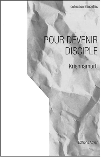 POUR DEVENIR DISCIPLE [Krishnamurti/Adyar]