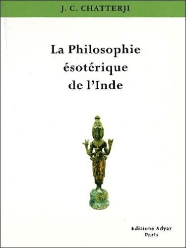 LA PHILOSOPHIE ESOTERIQUE DE L'INDE [J.C. Chatterji/Adyar]