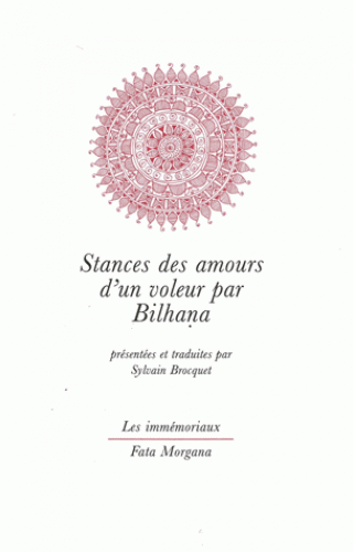 STANCES DES AMOURS D'UN VOLEUR PAR BILHANA. Edition sanskrit-français [Trad.S.Brocquet/Fata Morgana]