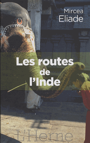 LES ROUTES DE L'INDE [Mircea Eliade/L'Herne]