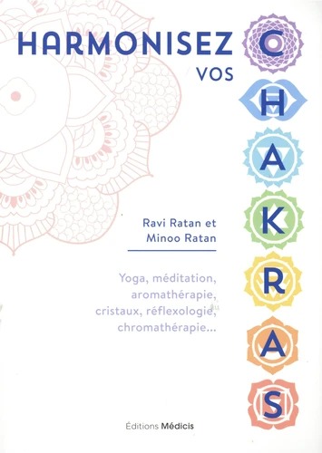 HARMONISEZ VOS CHAKRAS [Ravi Ratan, Minoo Ratan/Médicis]