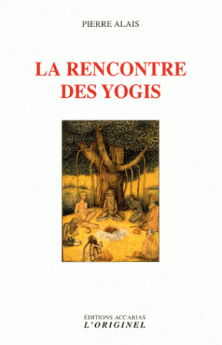 LA RENCONTRE DES YOGIS [Pierre Alais/Accarias]