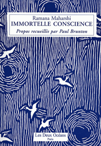 IMMORTELLE CONSCIENCE [Ramana Maharshi/Deux Océans]