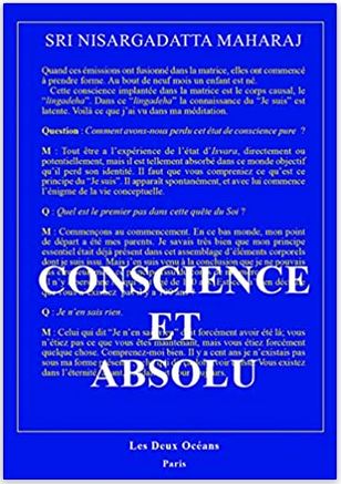 CONSCIENCE ET ABSOLU [Sri Nisargadatta Maharaj/Deux Océans]