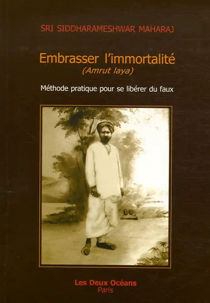 EMBRASSER L'IMMORTALITE [Siddharameshwar Maharaj/Deux Océans]