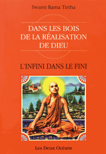 L'INFINI DANS LE FINI. Dans les bois de la réalisation de Dieu [Rama Tirtha/Deux Oc&eacu