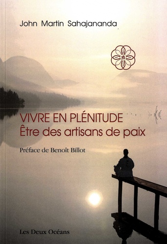 VIVRE EN PLENITUDE [John Martin Sahajananda/Deux Océans]