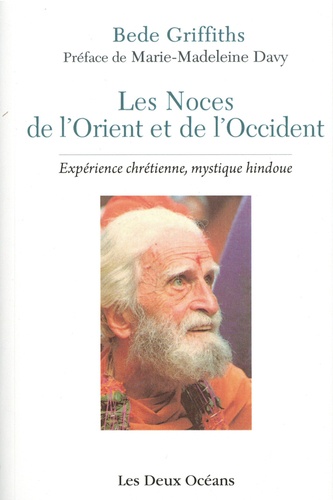 LES NOCES DE L'ORIENT ET DE L'OCCIDENT [Bede Griffiths/Deux Océans]