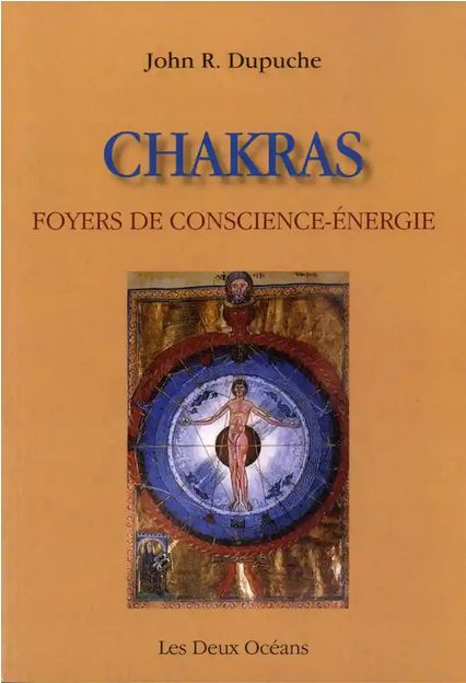 CHAKRAS. Foyers de conscience-énergie [John R. Dupuche/Les Deux Océans]