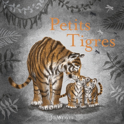 PETITS TIGRES [Jo Weaver/Ecole des Loisirs]