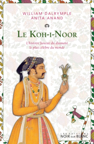 KOH-I-NOOR [William Dalrymple, Anita Anand/Noir sur Blanc]