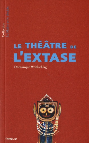 LE THEATRE DE L'EXTASE [Dominique Wohlschlag/Infolio]