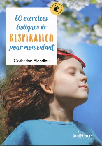 60 EXERCICES LUDIQUES DE RESPIRATION POUR MON ENFANT [Catherine Blondiau/Jouvence]