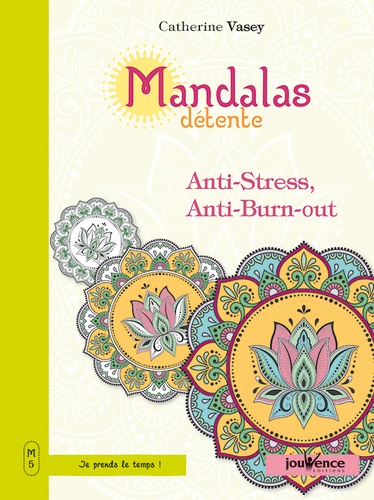 MANDALAS DETENTE. Anti-stress, Anti-burn-out [Catherine Vasey/Jouvence]