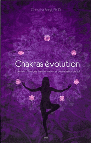 CHAKRAS EVOLUTION. 7 portails d'éveil, de transformation... [Christina Sergi/Ada]