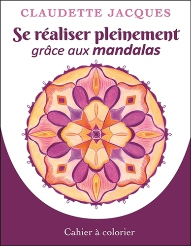 SE REALISER PLEINEMENT GRACE AUX MANDALAS [Claudette Jacques/Dauphin Blanc]