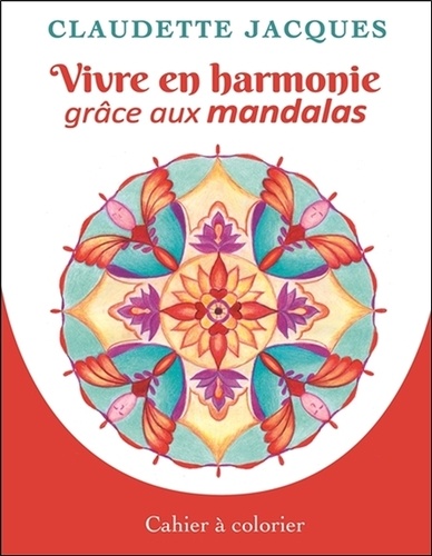 VIVRE EN HARMONIE GRACE AUX MANDALAS [Claudette Jacques/DauphinBlanc]