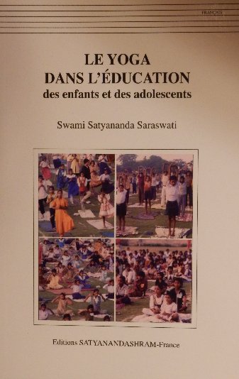 LE YOGA DANS L'EDUCATION des enfants et des adolescents [Swami Satyananda Saraswati/Satyanandashram]