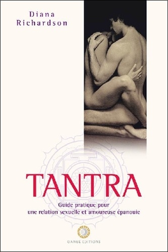 TANTRA. Guide pratique pour une relation sexuelle et amoureuse épanouie [Diana Richardson/Gan