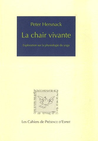 LA CHAIR VIVANTE. Exploration de la physiologie du yoga [Peter Hersnack/CPE-3]