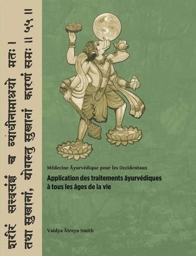 APPLICATION DES TRAITEMENTS AYURVEDIQUES A TOUS LES AGES DE LA VIE [Vaidya Atreya Smith/Innerquest]