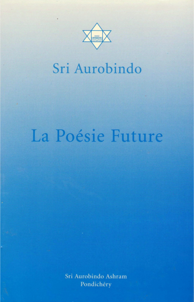 LA POESIE FUTURE [AUROBINDO/Sabda]